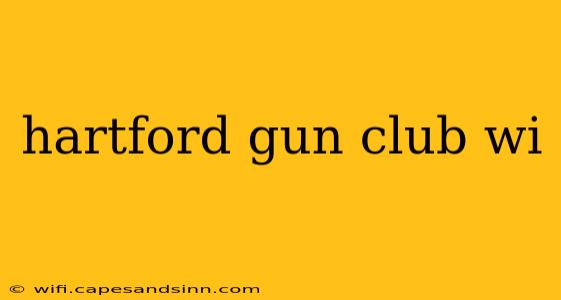 hartford gun club wi