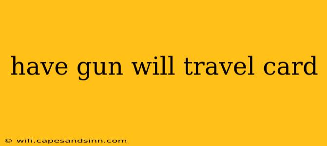 have gun will travel card