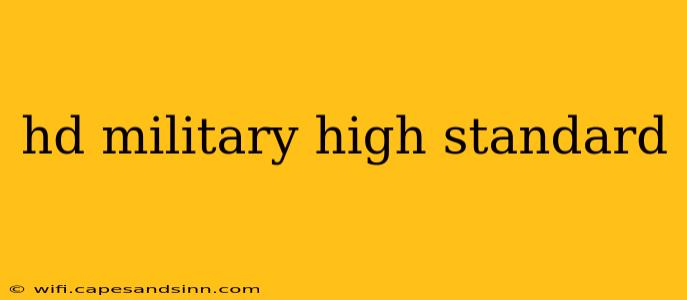 hd military high standard