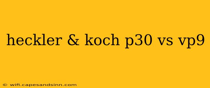 heckler & koch p30 vs vp9