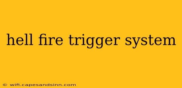 hell fire trigger system