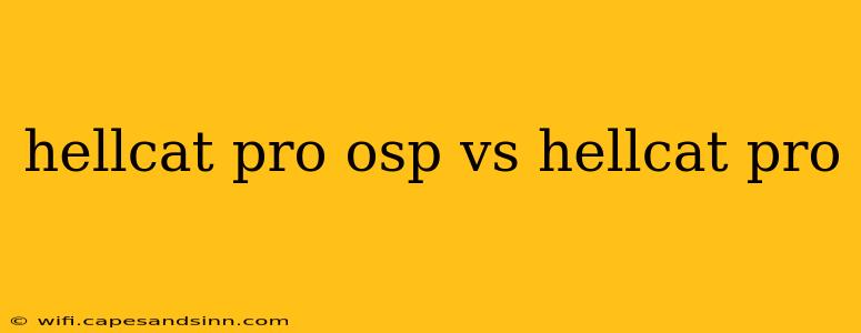 hellcat pro osp vs hellcat pro