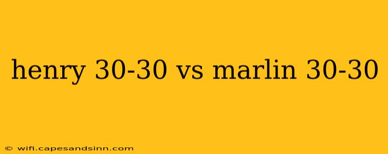 henry 30-30 vs marlin 30-30