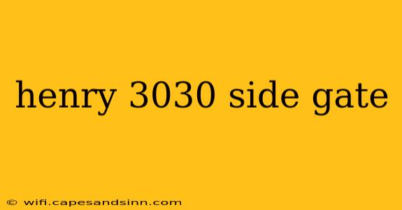 henry 3030 side gate