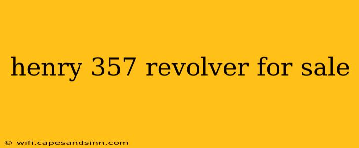 henry 357 revolver for sale