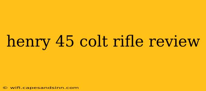 henry 45 colt rifle review