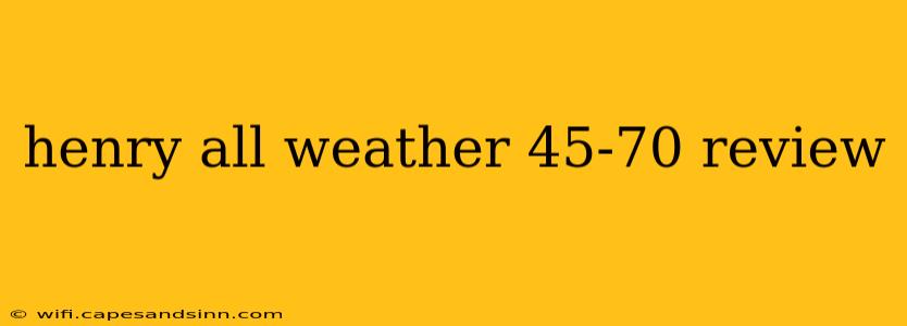 henry all weather 45-70 review