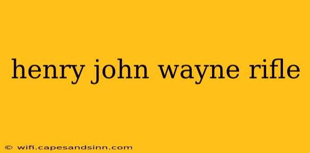 henry john wayne rifle