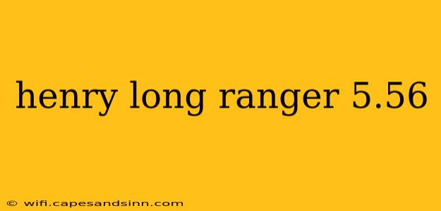 henry long ranger 5.56