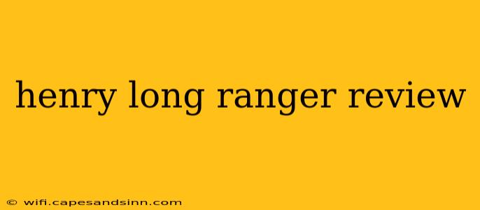 henry long ranger review