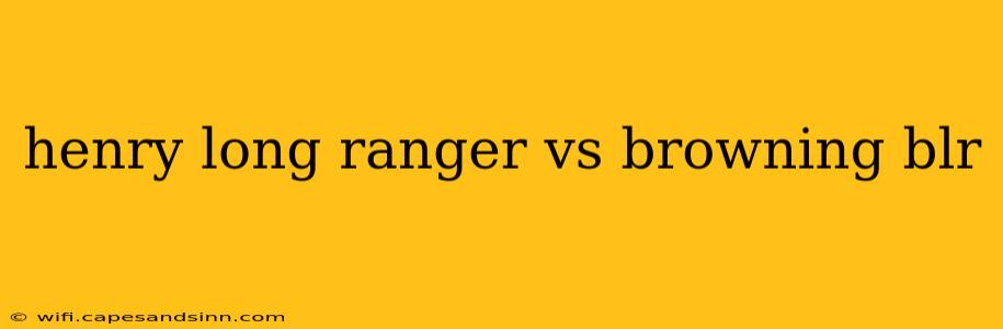 henry long ranger vs browning blr