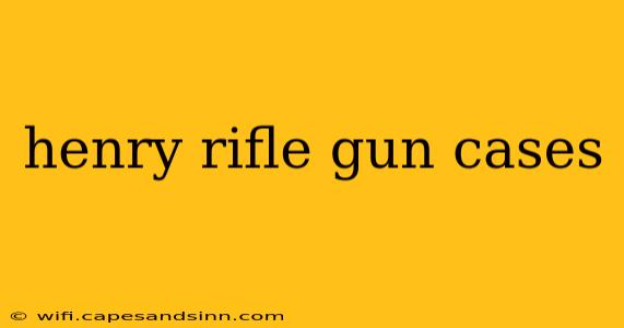 henry rifle gun cases