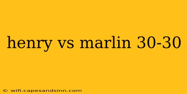 henry vs marlin 30-30