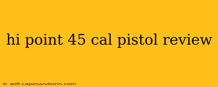 hi point 45 cal pistol review