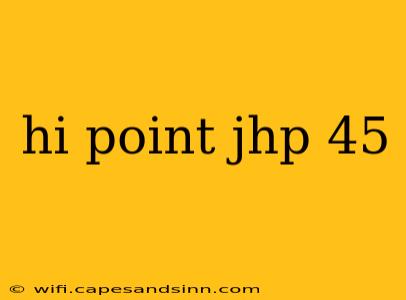 hi point jhp 45