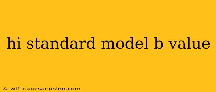 hi standard model b value