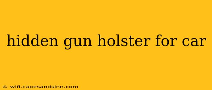 hidden gun holster for car