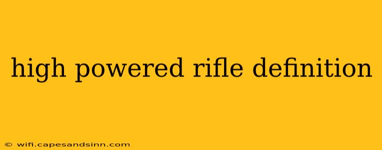 high powered rifle definition