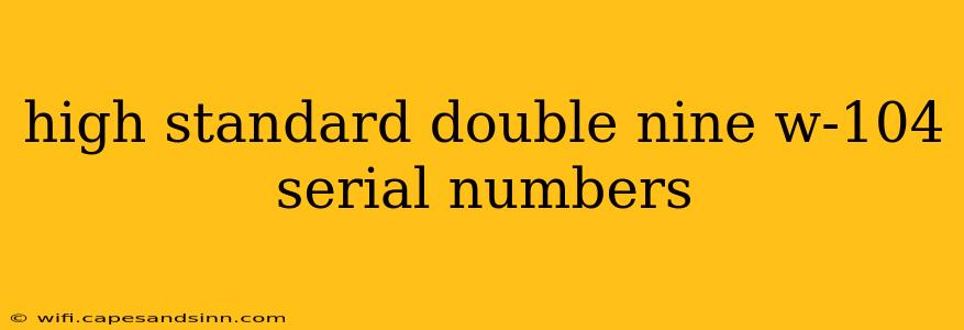 high standard double nine w-104 serial numbers