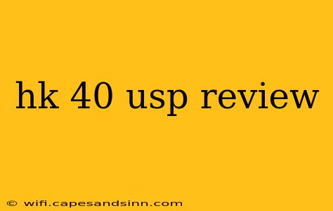 hk 40 usp review