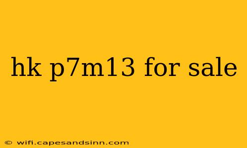 hk p7m13 for sale