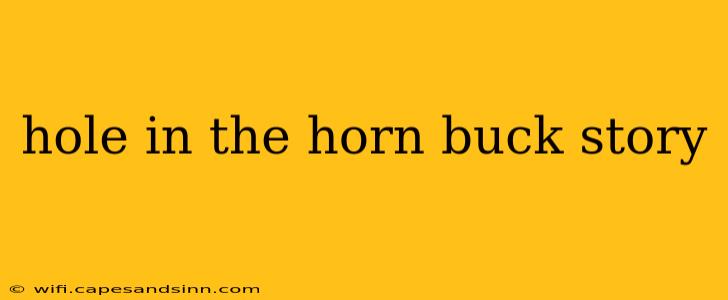 hole in the horn buck story