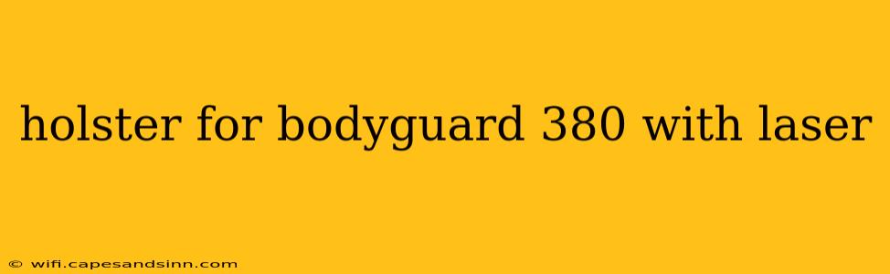 holster for bodyguard 380 with laser