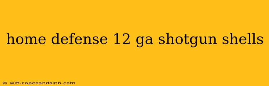 home defense 12 ga shotgun shells