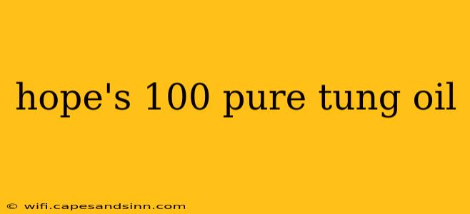 hope's 100 pure tung oil