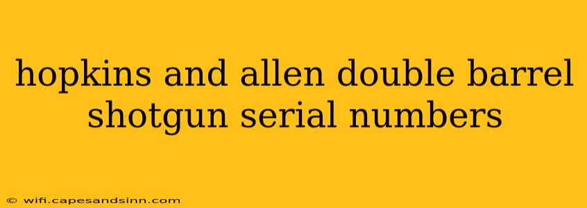 hopkins and allen double barrel shotgun serial numbers