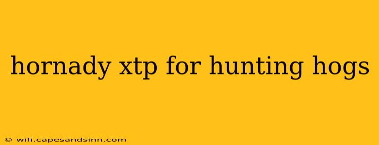 hornady xtp for hunting hogs