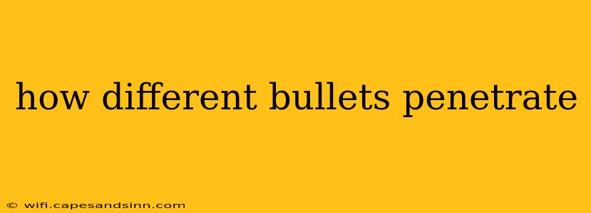 how different bullets penetrate