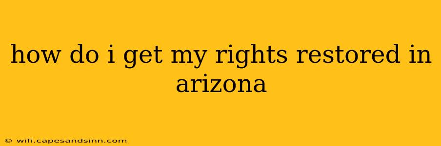 how do i get my rights restored in arizona