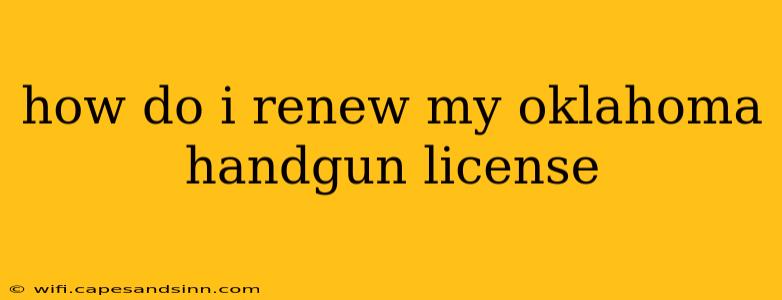 how do i renew my oklahoma handgun license