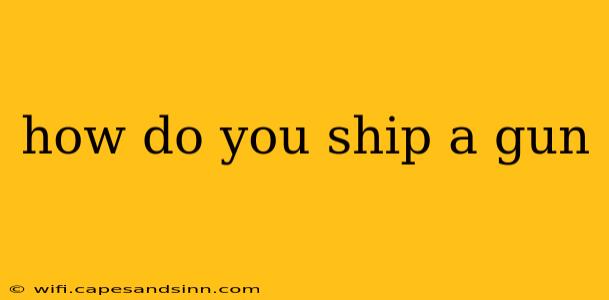 how do you ship a gun