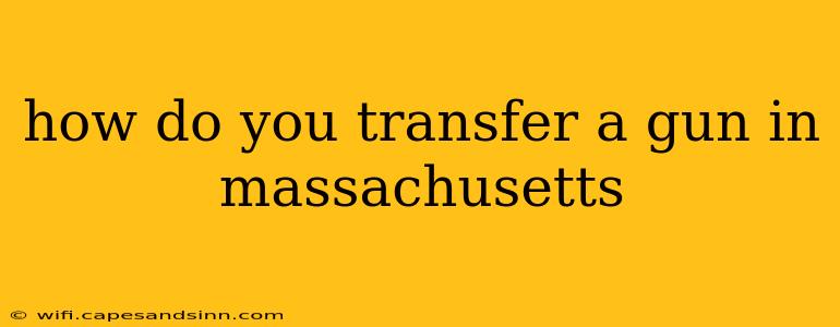 how do you transfer a gun in massachusetts