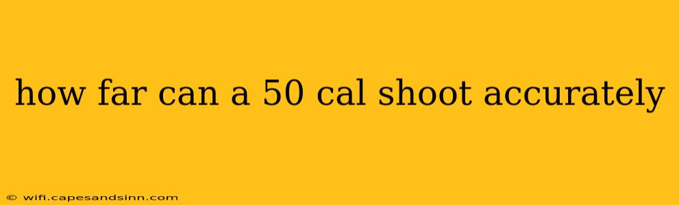 how far can a 50 cal shoot accurately