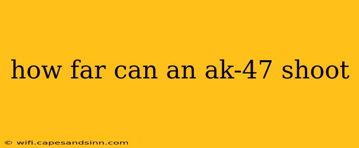 how far can an ak-47 shoot