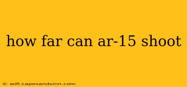 how far can ar-15 shoot