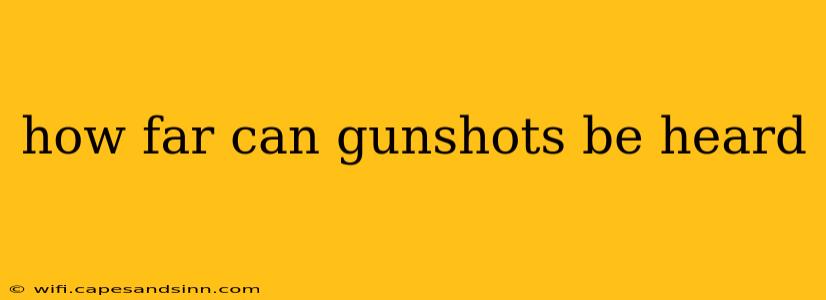 how far can gunshots be heard