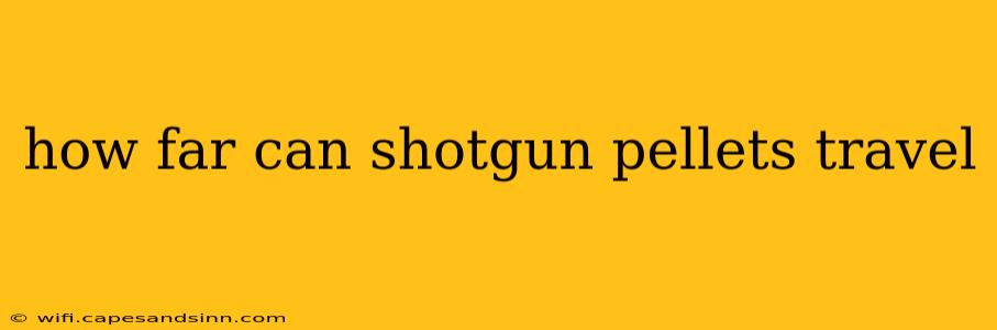 how far can shotgun pellets travel