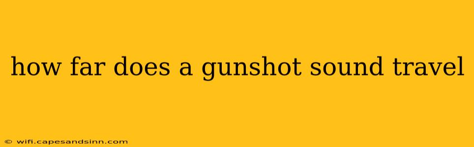 how far does a gunshot sound travel