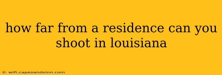 how far from a residence can you shoot in louisiana