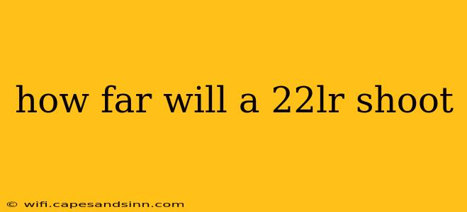 how far will a 22lr shoot