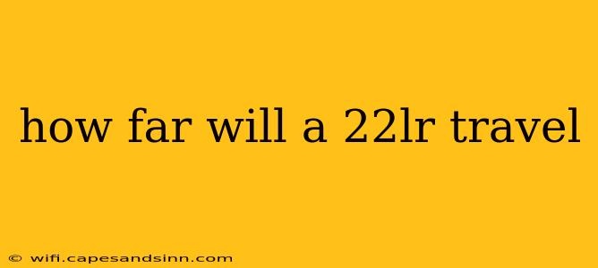 how far will a 22lr travel