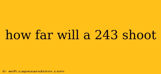 how far will a 243 shoot