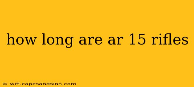 how long are ar 15 rifles