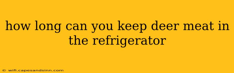 how long can you keep deer meat in the refrigerator