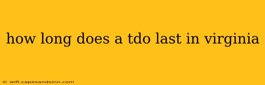 how long does a tdo last in virginia