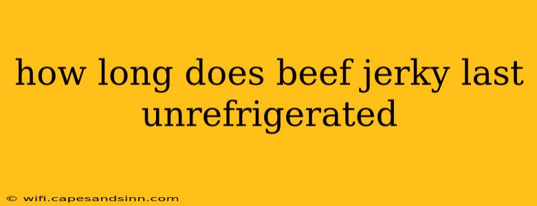 how long does beef jerky last unrefrigerated